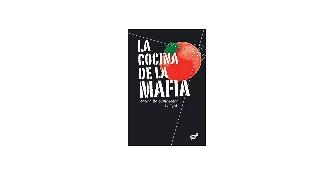 La cocina de la mafia/ The Mafia Cuisine: Cocina Italoamericana | 拾書所