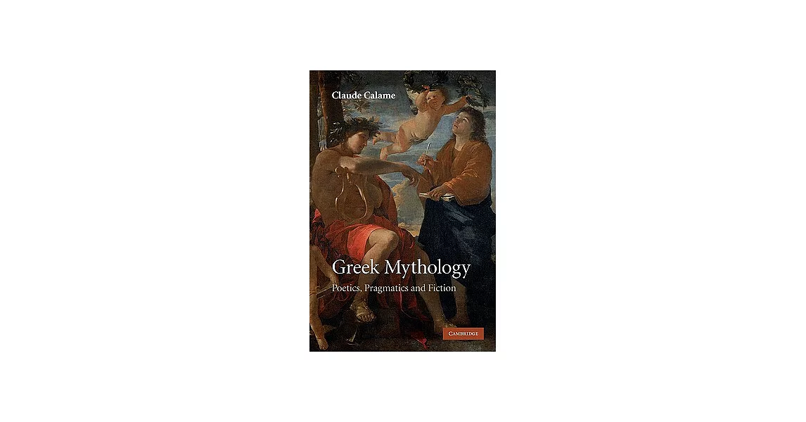 Greek Mythology: Poetics, Pragmatics and Fiction | 拾書所