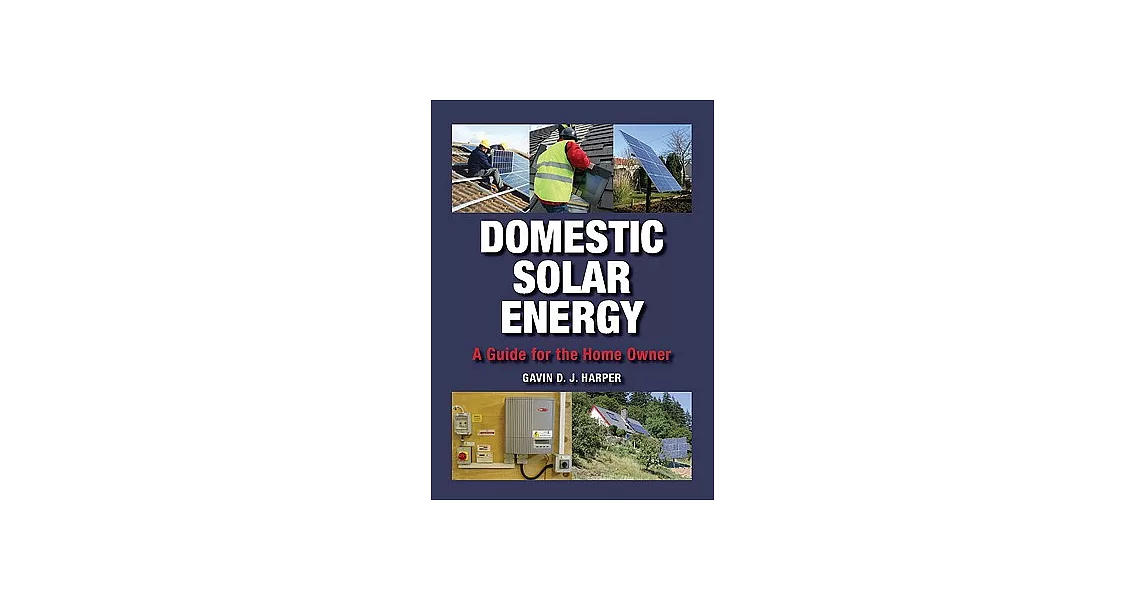 Domestic Solar Energy: A Guide for the Home Owner | 拾書所