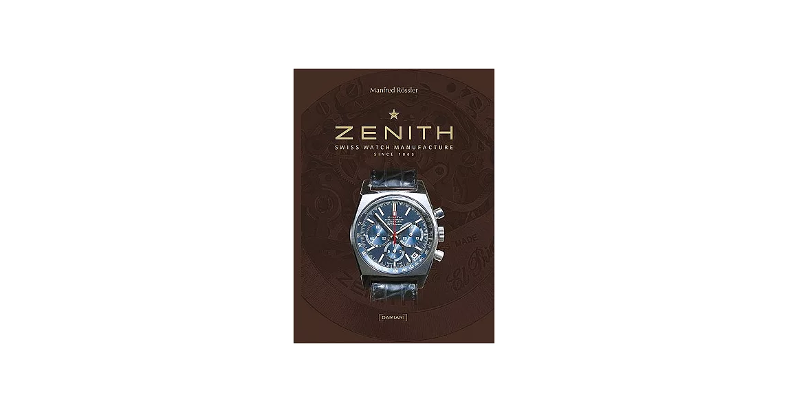 Zenith: Swiss Watch Manufacture Since 1865 | 拾書所