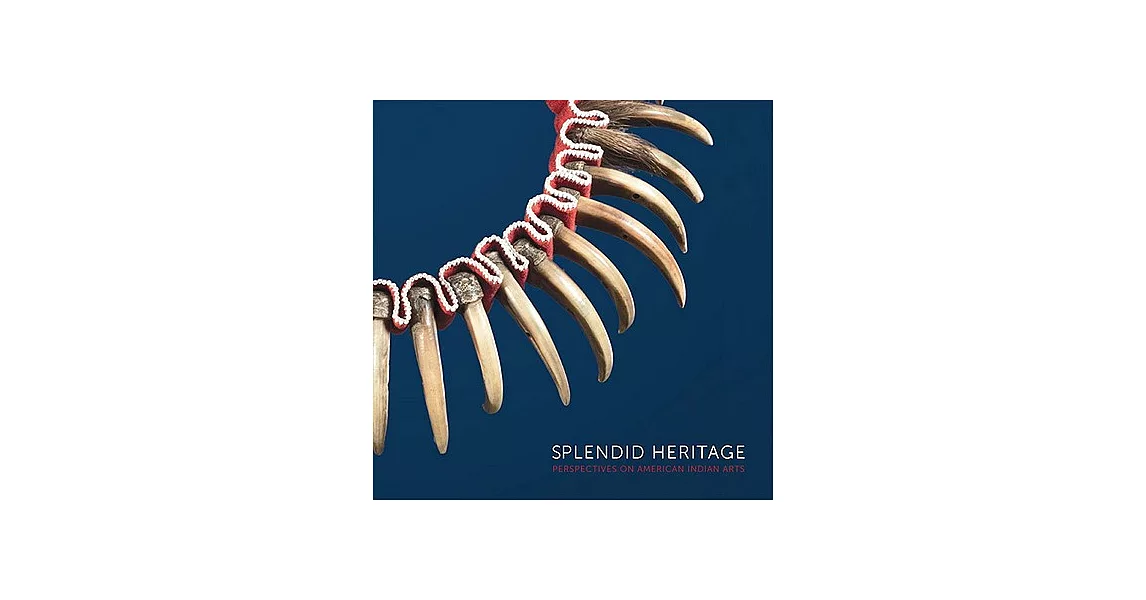 Splendid Heritage: Perspecitives on American Indian Arts | 拾書所
