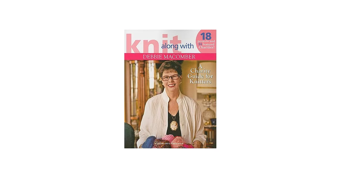 Knit Along with Debbie Macomber: A Charity Guide for Knitters | 拾書所