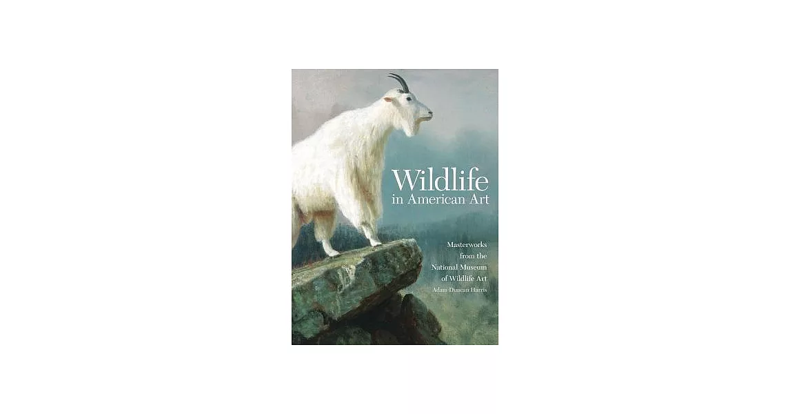 Wildlife in American Art: Masterworks from the National Museum of Wildlife Art | 拾書所