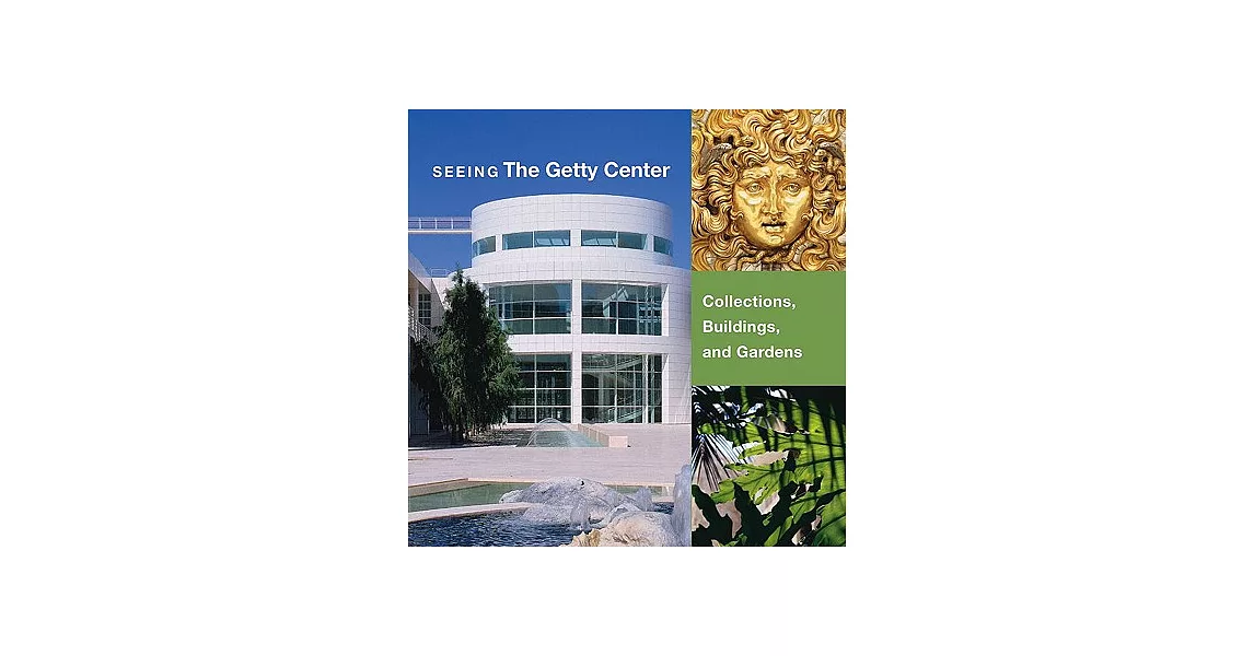 Seeing the Getty Center: Collections, Building, and Gardens | 拾書所