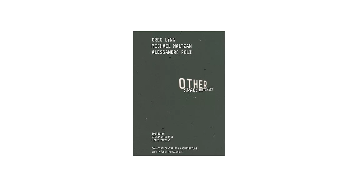 Other Space Odysseys: Greg Lynn, Michael Maltzan, Alessandro Poli | 拾書所