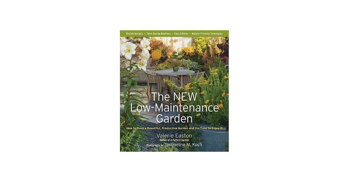 The New Low-Maintenance Garden: How to Have a Beautiful, Productive Garden and the Time to Enjoy It | 拾書所