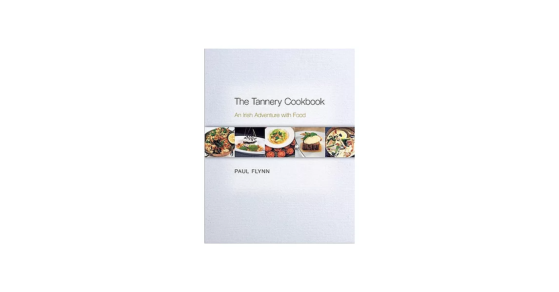 The Tannery Cookbook: An Irish Adventure with Food | 拾書所