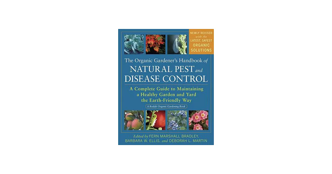 The Organic Gardener’s Handbook of Natural Pest and Disease Control: A Complete Guide to Maintaining a Healthy Garden and Yard t | 拾書所