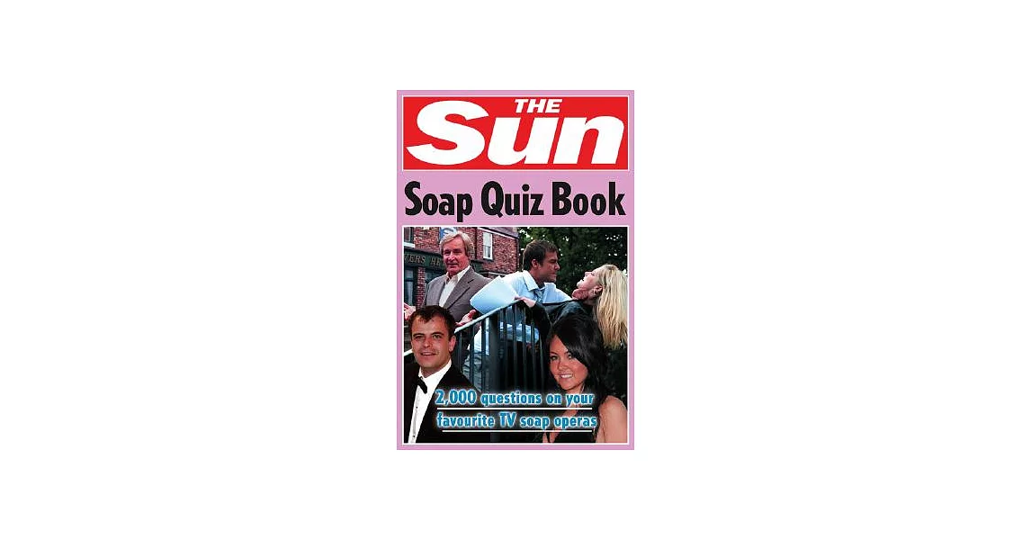 The Sun Soap Quiz Book: 2,000 Questions on Your Favourite TV Soap Operas | 拾書所