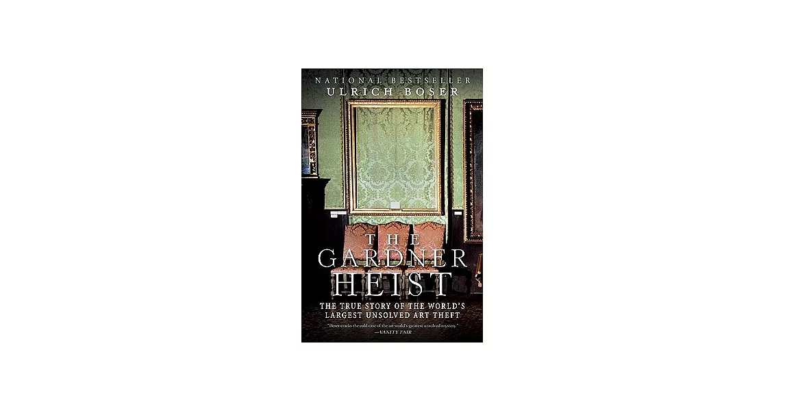 The Gardner Heist: The True Story of the World’s Largest Unsolved Art Theft | 拾書所