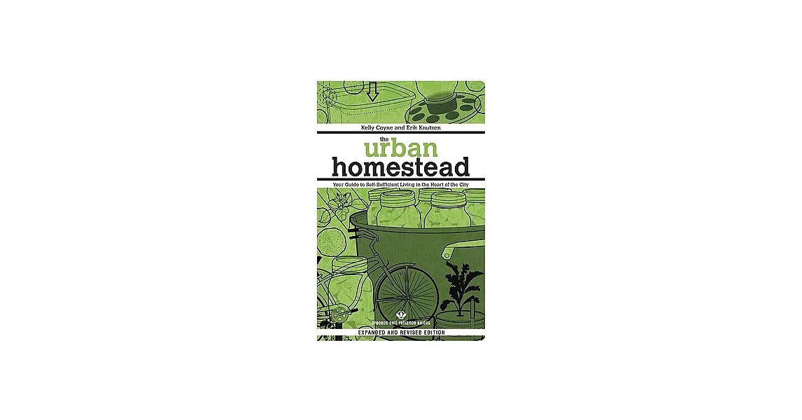 The Urban Homestead: Your Guide to Self-Sufficient Living in the Heart of the City | 拾書所