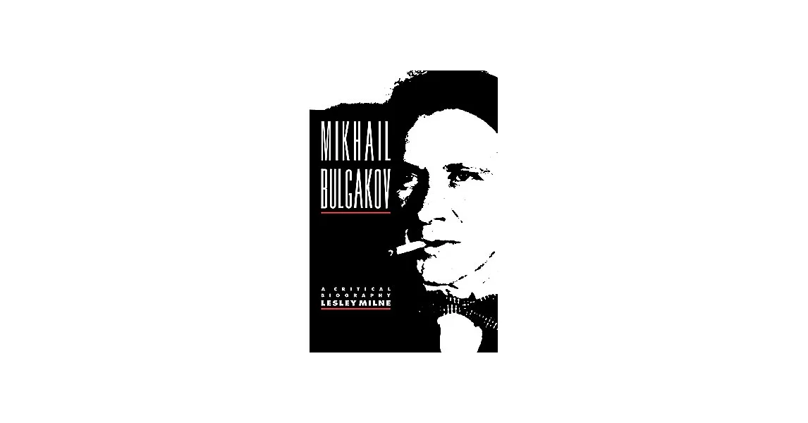 Mikhail Bulgakov: A Critical Biography | 拾書所