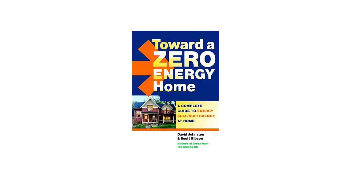 Toward a Zero Energy Home: A Complete Guide to Energy Self-Sufficiency at Home | 拾書所
