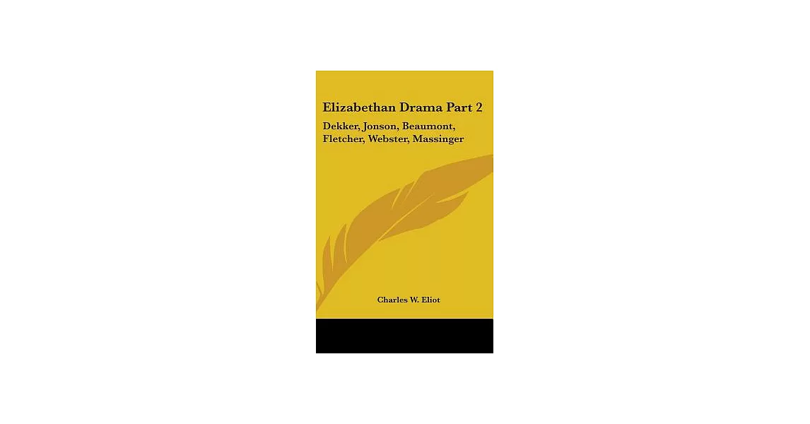 Elizabethan Drama: Dekker, Jonson, Beaumont, Fletcher, Webster, Massinger | 拾書所