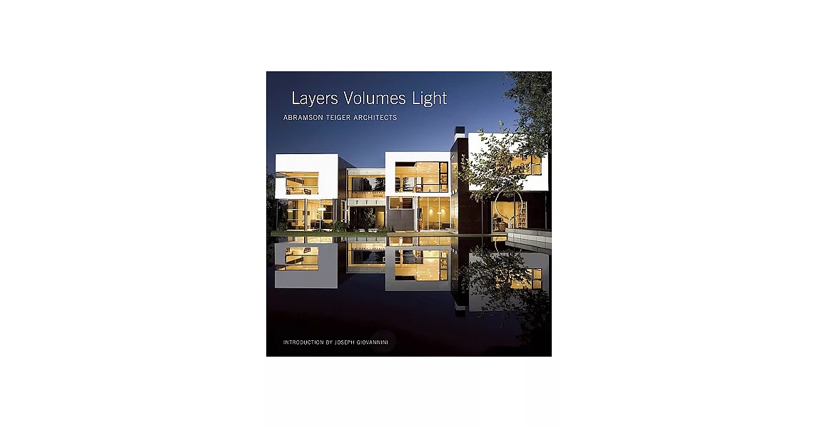 Layers Volumes Light: Abramson Teiger Architects | 拾書所