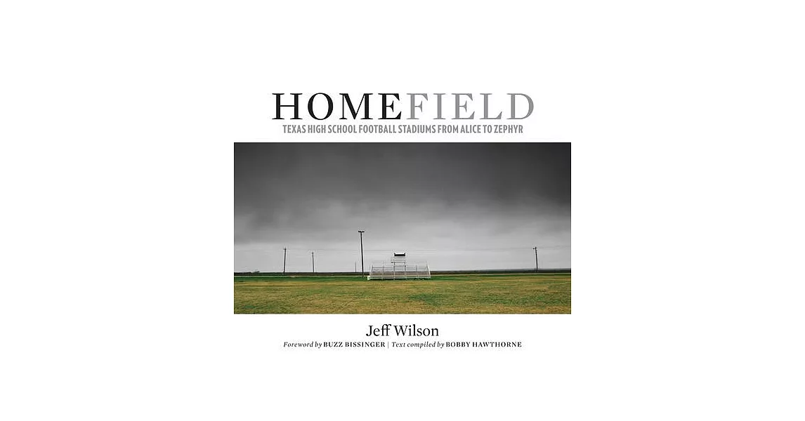 Home Field: Texas High School Football Stadiums from Alice to Zephyr | 拾書所