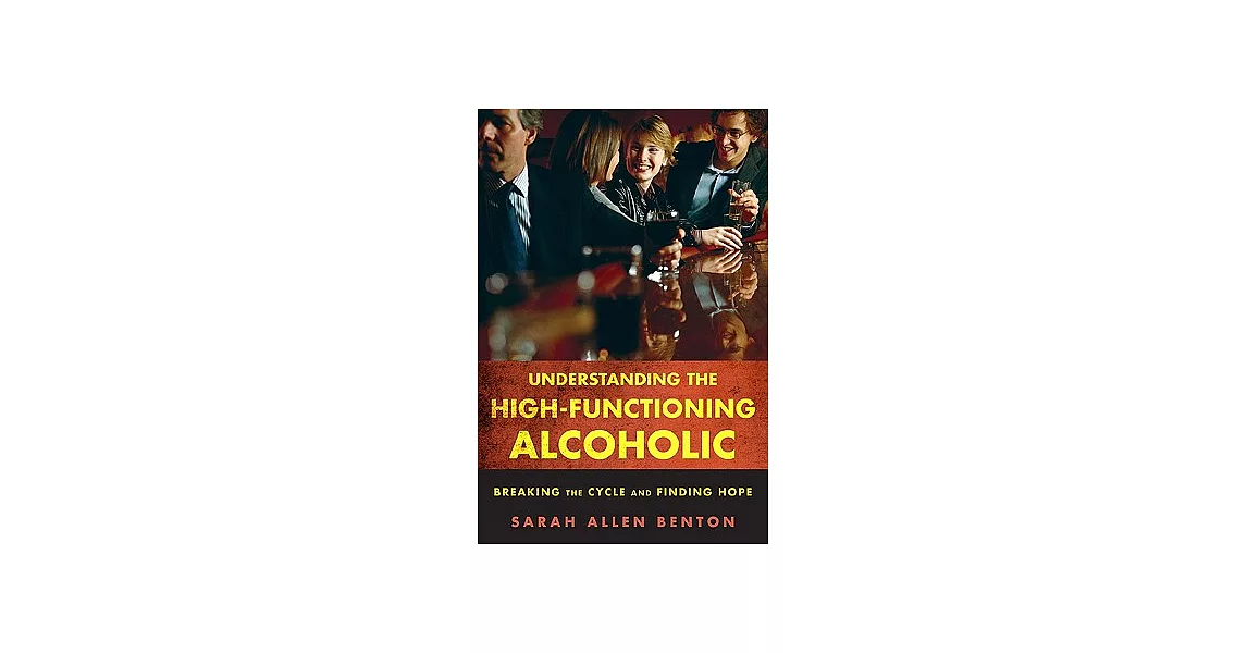 Understanding the High-Functioning Alcoholic: Breaking the Cycle and Finding Hope | 拾書所