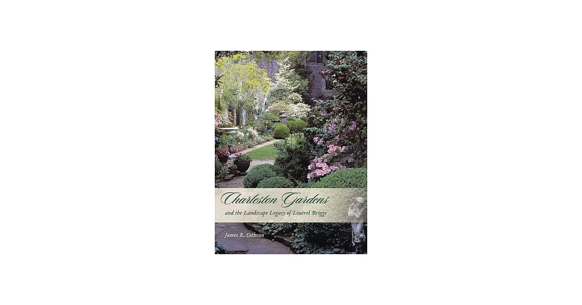 Charleston Gardens and the Landscape Legacy of Loutrel Briggs | 拾書所