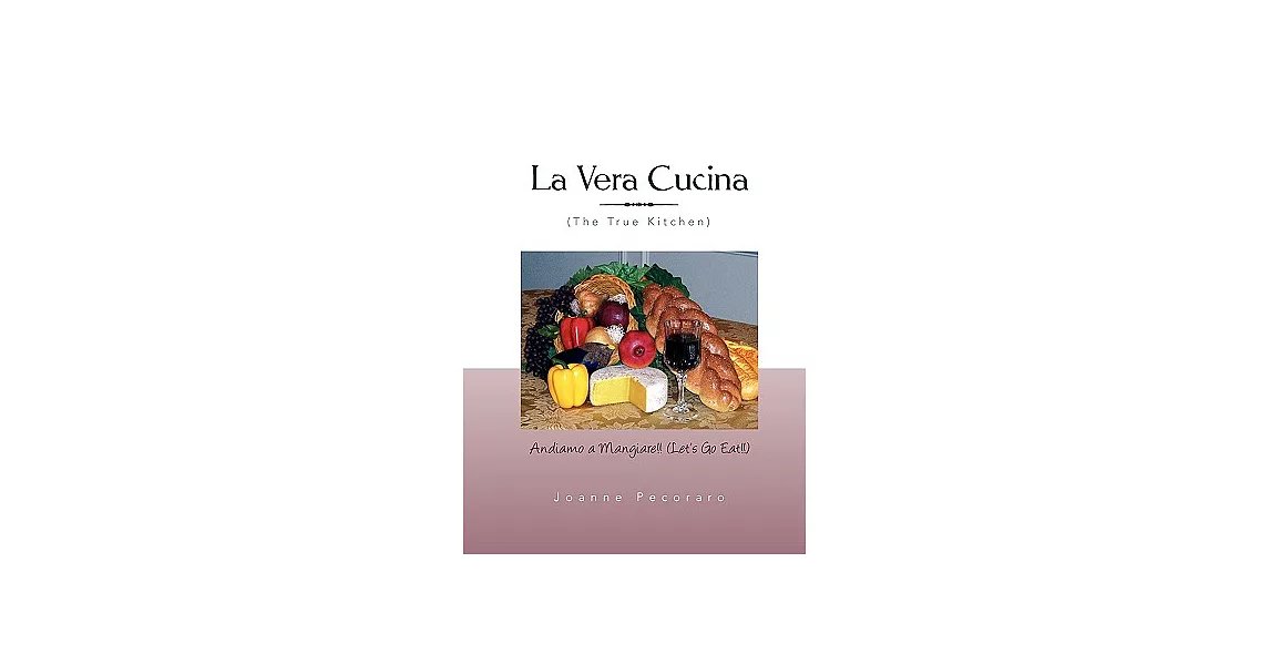 La Vera Cucina / True Cuisine: Andiamo a Mangiare / Let’s Eat | 拾書所