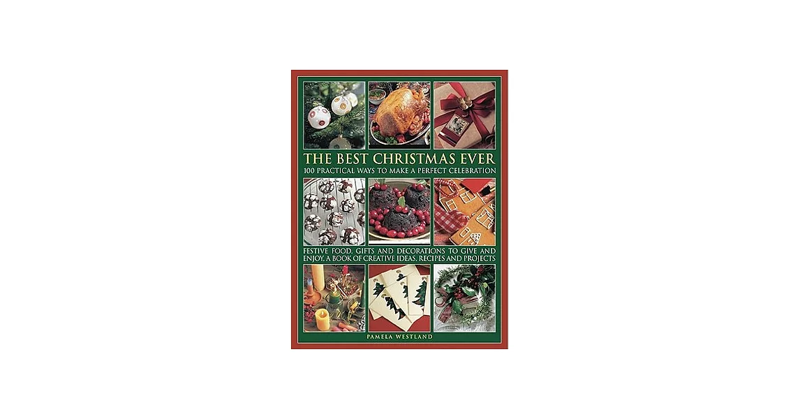 The Best Ever Christmas: 100 Practical Ways to Make a Perfect Celebration | 拾書所