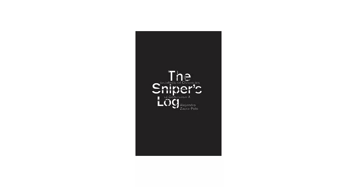 The Sniper’s Log: Architectural Chronicles of Generation X | 拾書所