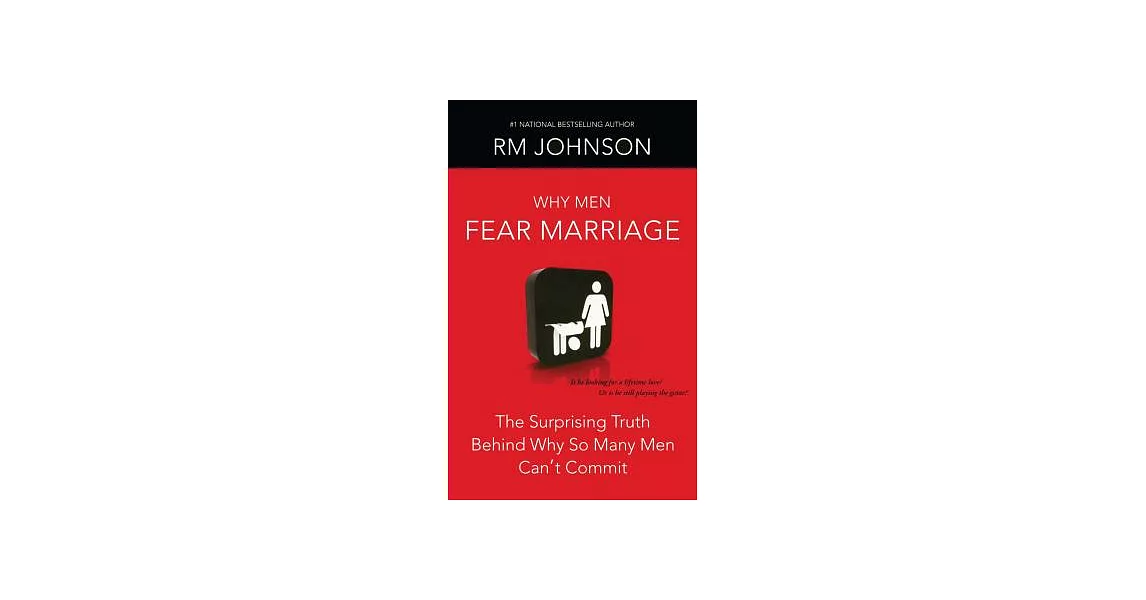 Why Men Fear Marriage: The Surprising Truth Behind Why So Many Men Can’t Commit | 拾書所