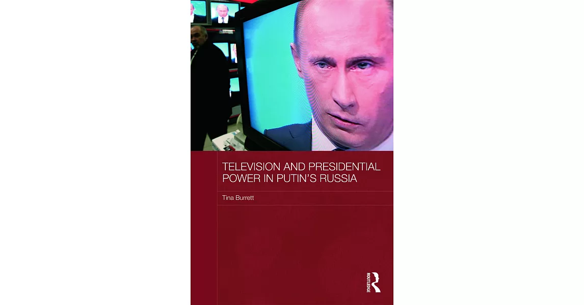 Television and Presidential Power in Putin’s Russia | 拾書所