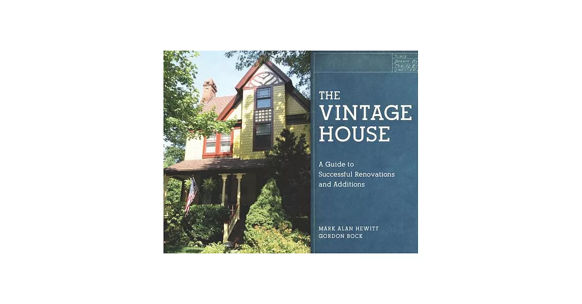 The Vintage House: A Guide to Successful Renovations and Additions | 拾書所