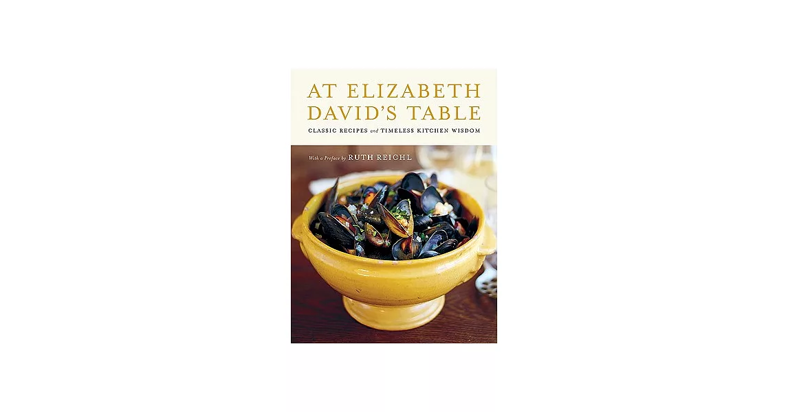 At Elizabeth David’s Table: Classic Recipes and Timeless Kitchen Wisdom | 拾書所