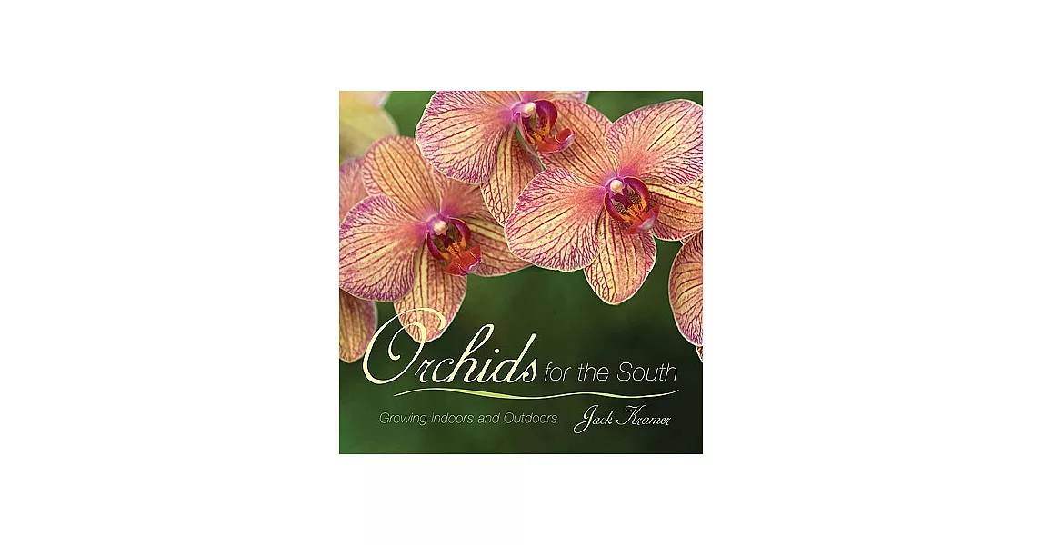 Orchids for the South: Growing Indoors and Outdoors | 拾書所