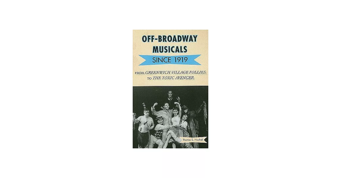 Off-Broadway Musicals Since 1919: From Greenwich Village Follies to the Toxic Avenger | 拾書所