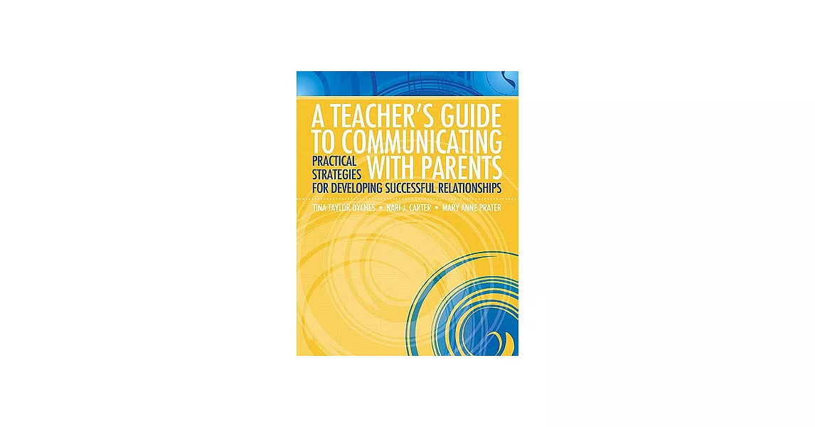 A Teacher’s Guide to Communicating with Parents: Practical Strategies for Developing Successful Relationships | 拾書所