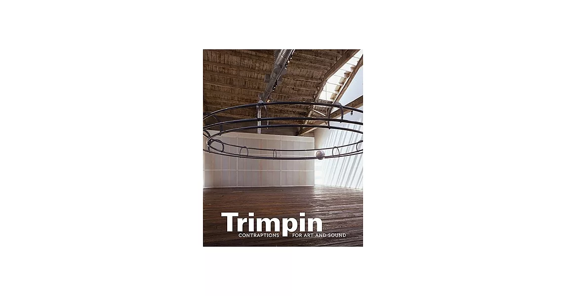 Trimpin: Contraptions for Art and Sound | 拾書所