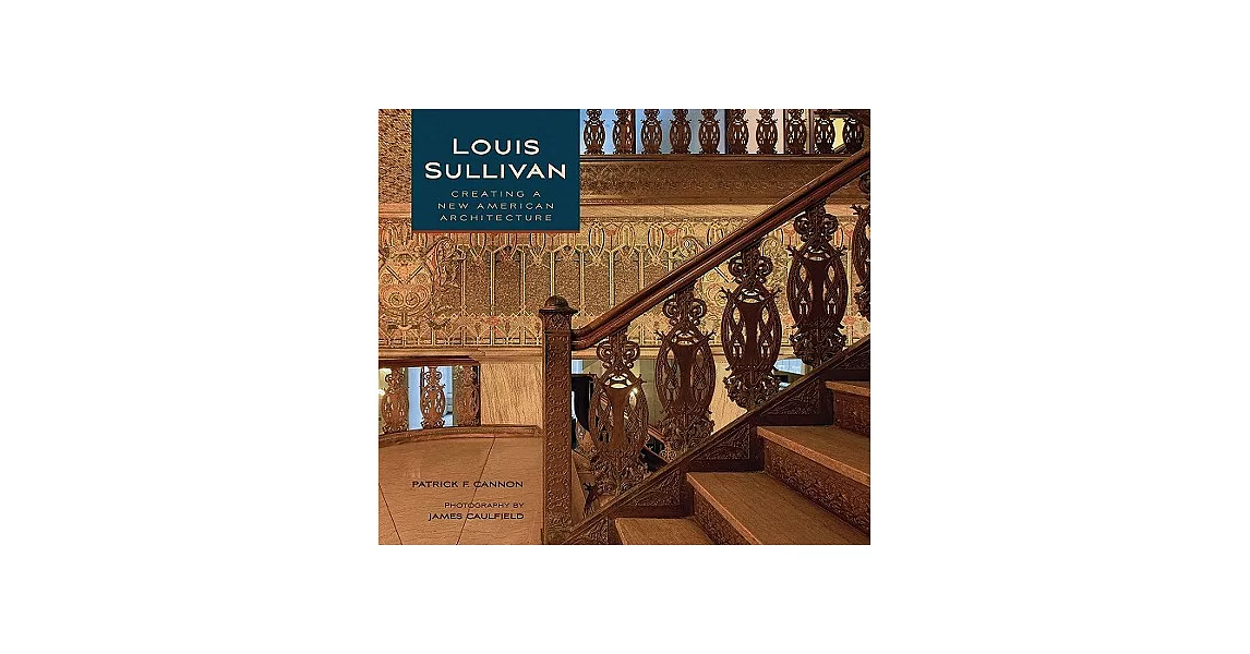 Louis Sullivan: Creating a New American Architecture | 拾書所