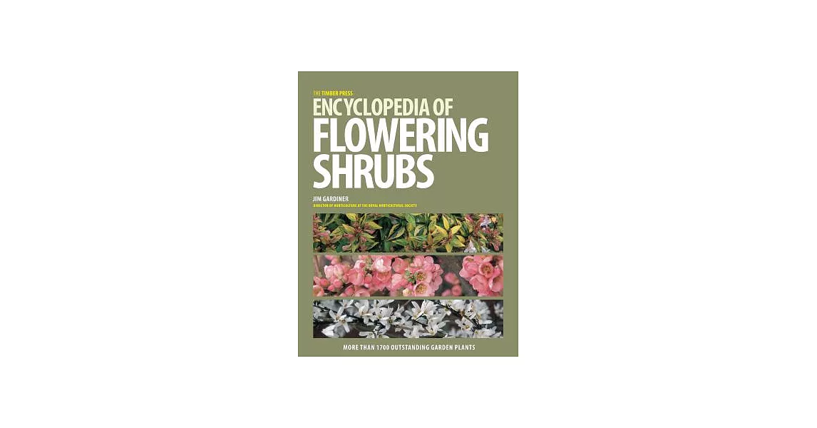 The Timber Press Encyclopedia of Flowering Shrubs: More Than 1700 Outstanding Garden Plants | 拾書所