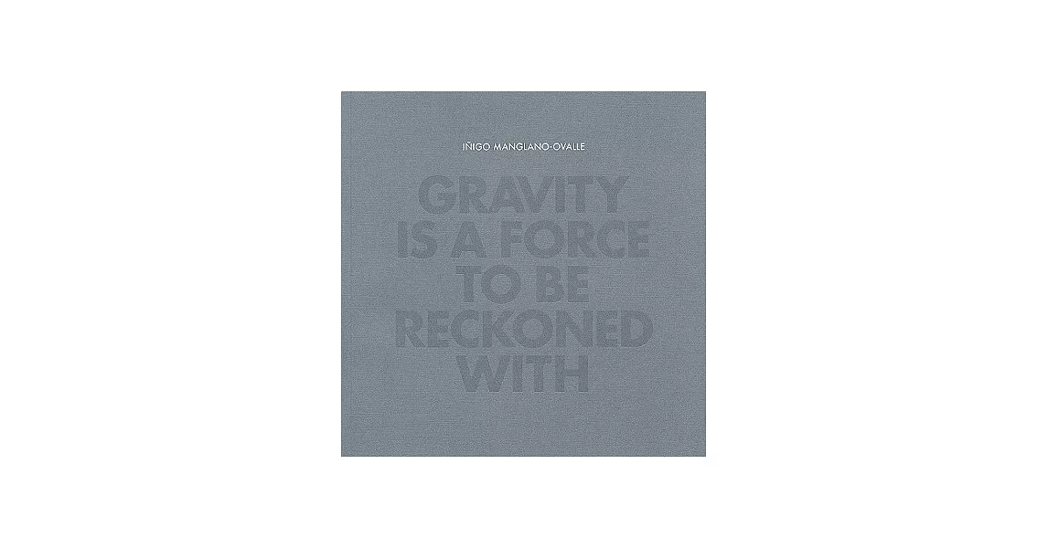 Inigo Manglano-Ovalle: Gravity Is a Force to Be Reckoned With | 拾書所