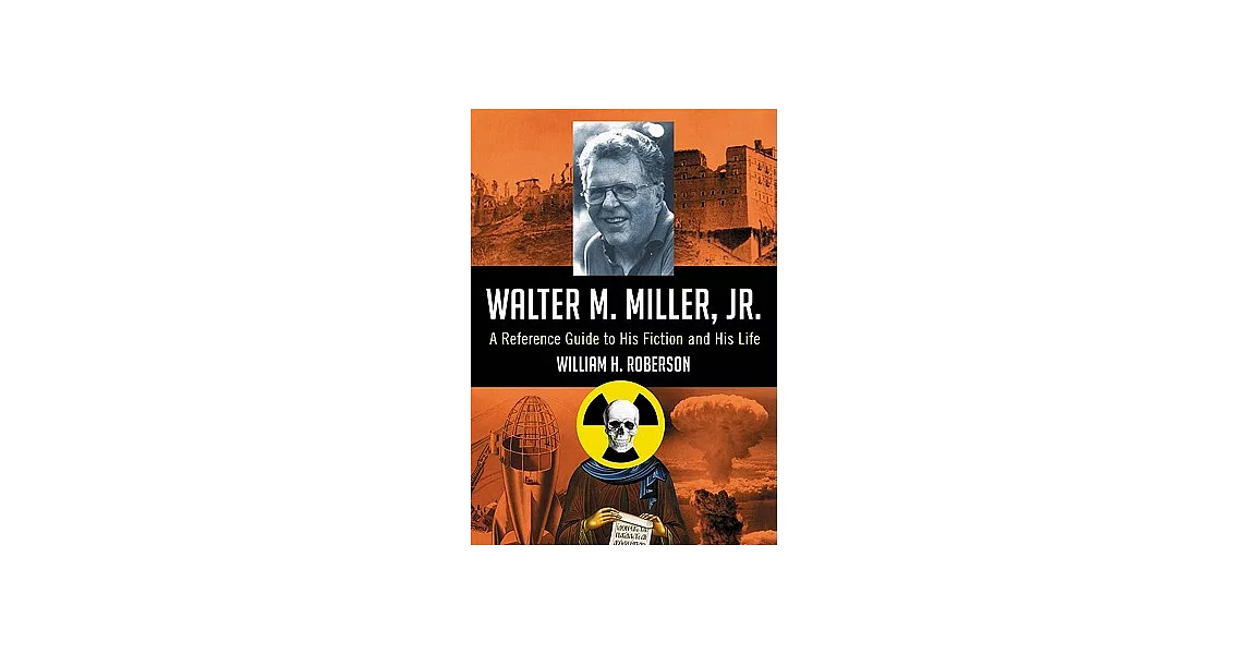 Walter M. Miller, Jr.: A Reference Guide to His Fiction and His Life | 拾書所