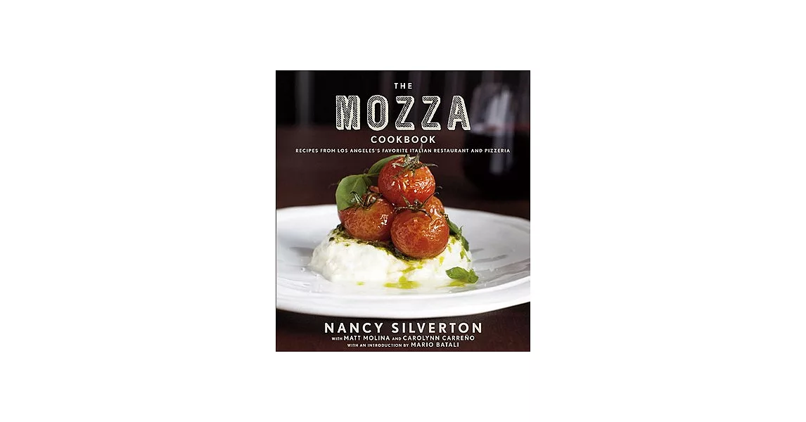 The Mozza Cookbook: Recipes from Los Angeles’s Favorite Italian Restaurant and Pizzeria | 拾書所