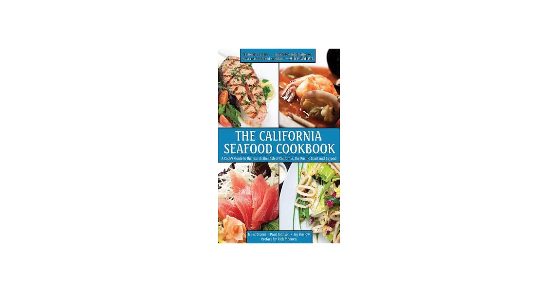 The California Seafood Cookbook: A Cook’s Guide to the Fish and Shellfish of California, the Pacific Coast and Beyond | 拾書所