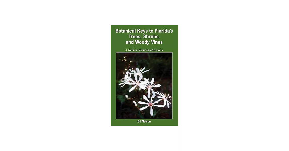 Botanical Keys to Florida’s Trees, Shrubs, and Woody Vines: A Guide to Field Identification | 拾書所