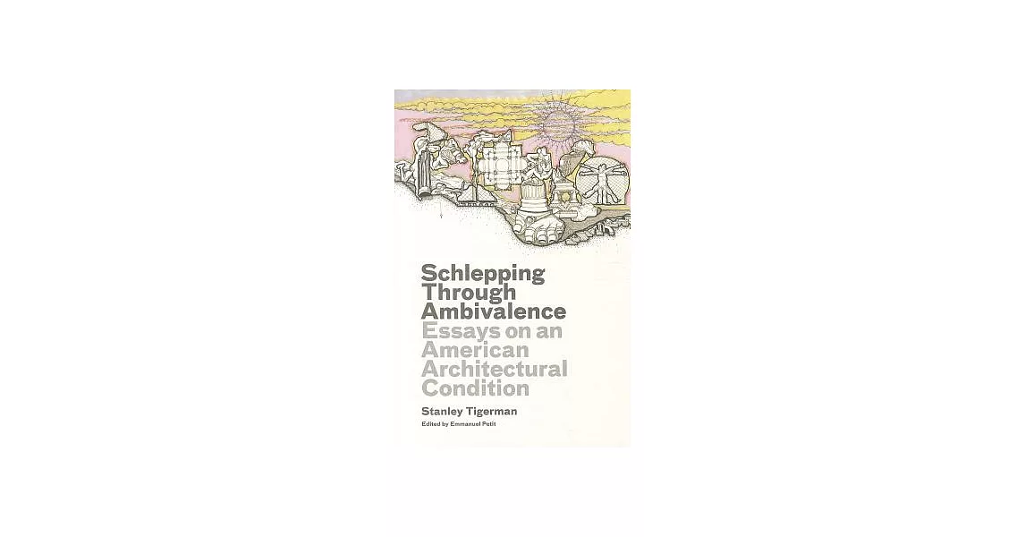 Schlepping Through Ambivalence: Essays on an American Architectural Condition | 拾書所