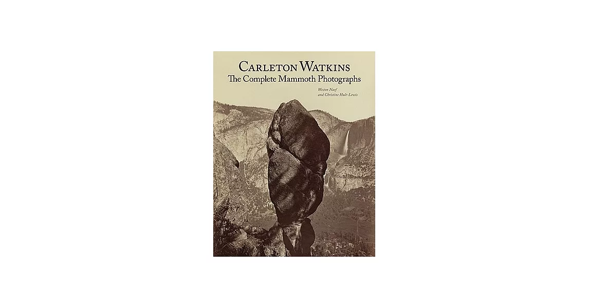 Carleton Watkins: The Complete Mammoth Photographs | 拾書所