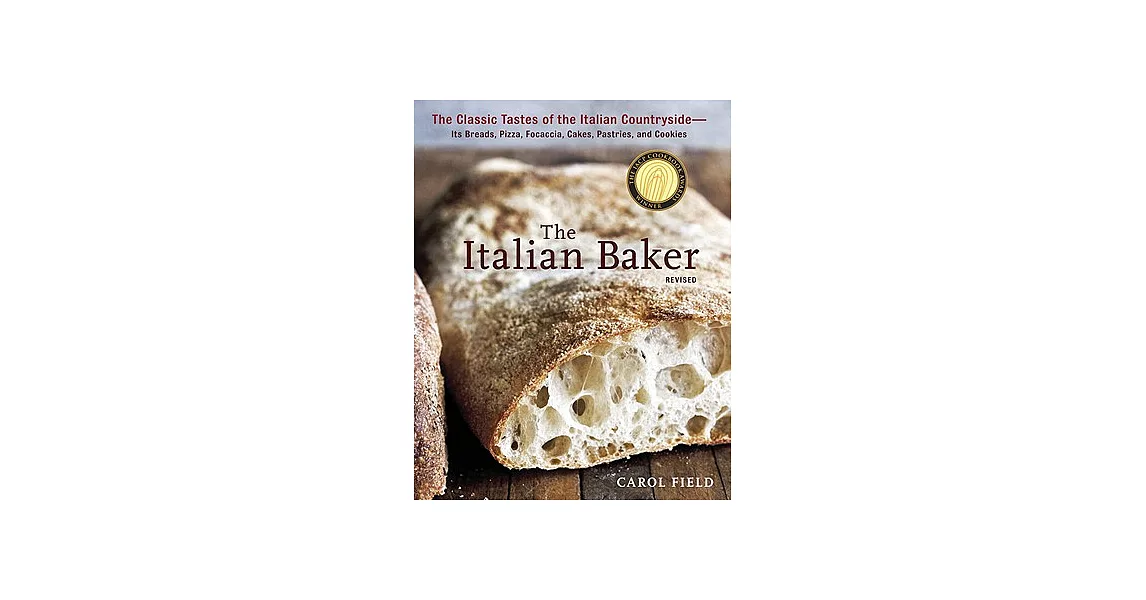 The Italian Baker: The Classic Tastes of the Italian Countryside--Its Breads, Pizza, Focaccia, Cakes, Pastries, and Cookies | 拾書所