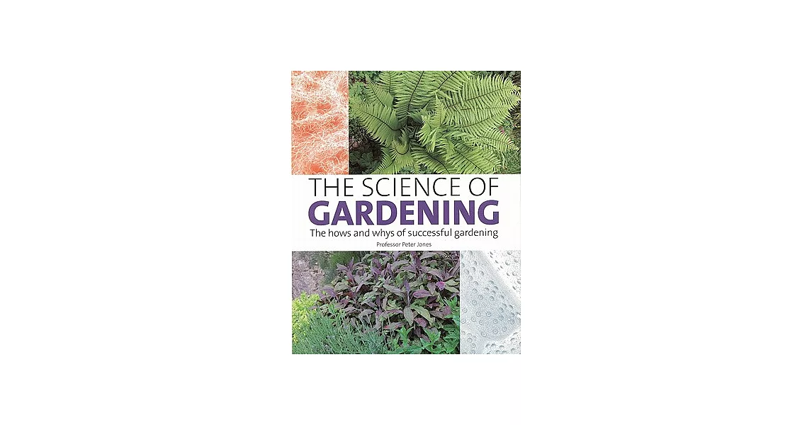 The Science of Gardening: The Hows and Whys of Successful Gardening | 拾書所