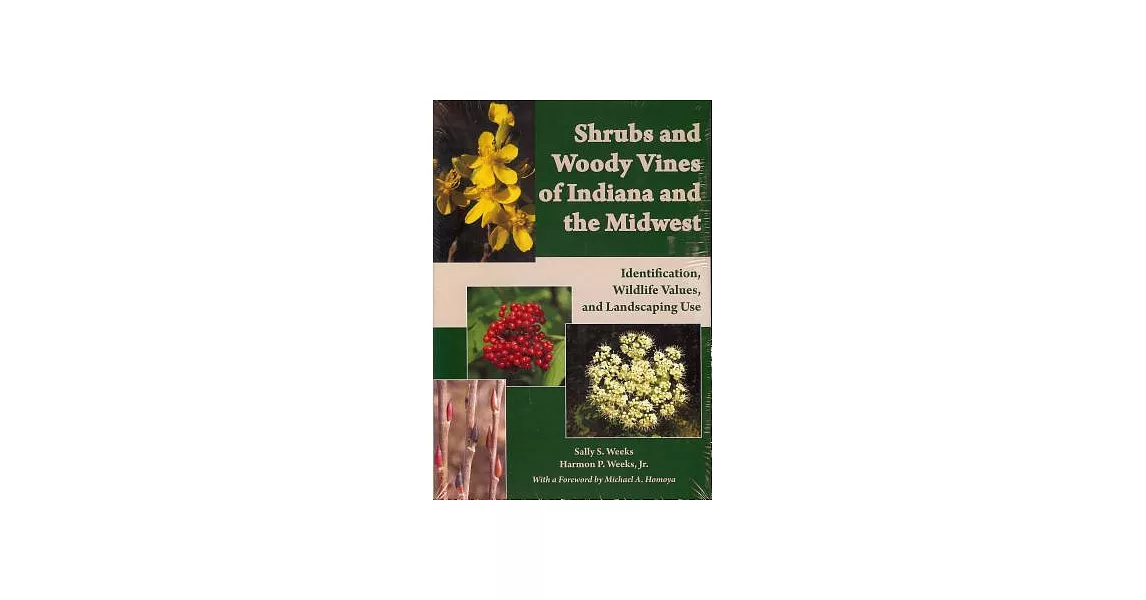 Shrubs and Woody Vines of Indiana and the Midwest: Identification, Wildlife Values, and Landscaping Use | 拾書所