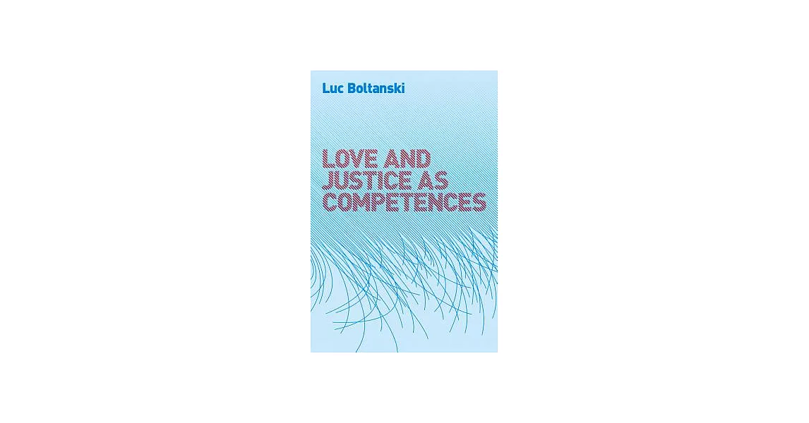 Love and Justice As Competences: Three Essays on the Sociology of Action | 拾書所