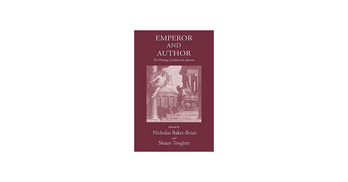 Emperor and Author: The Writings of Julian the Apostate | 拾書所