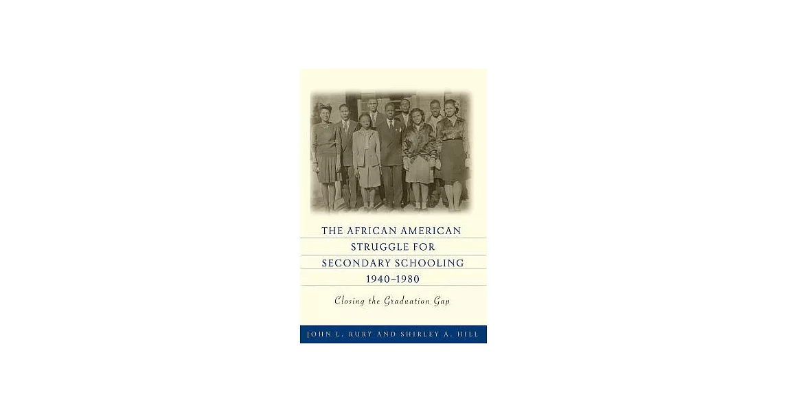 The African American Struggle for Secondary Schooling, 1940-1980: Closing the Graduation Gap | 拾書所