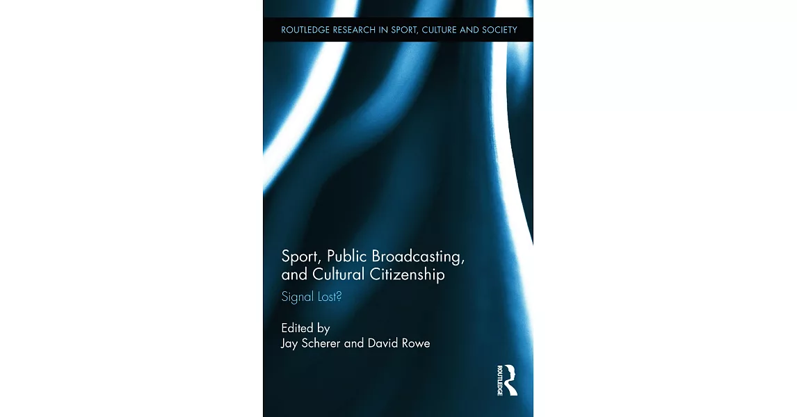 Sport, Public Broadcasting, and Cultural Citizenship: Signal Lost? | 拾書所