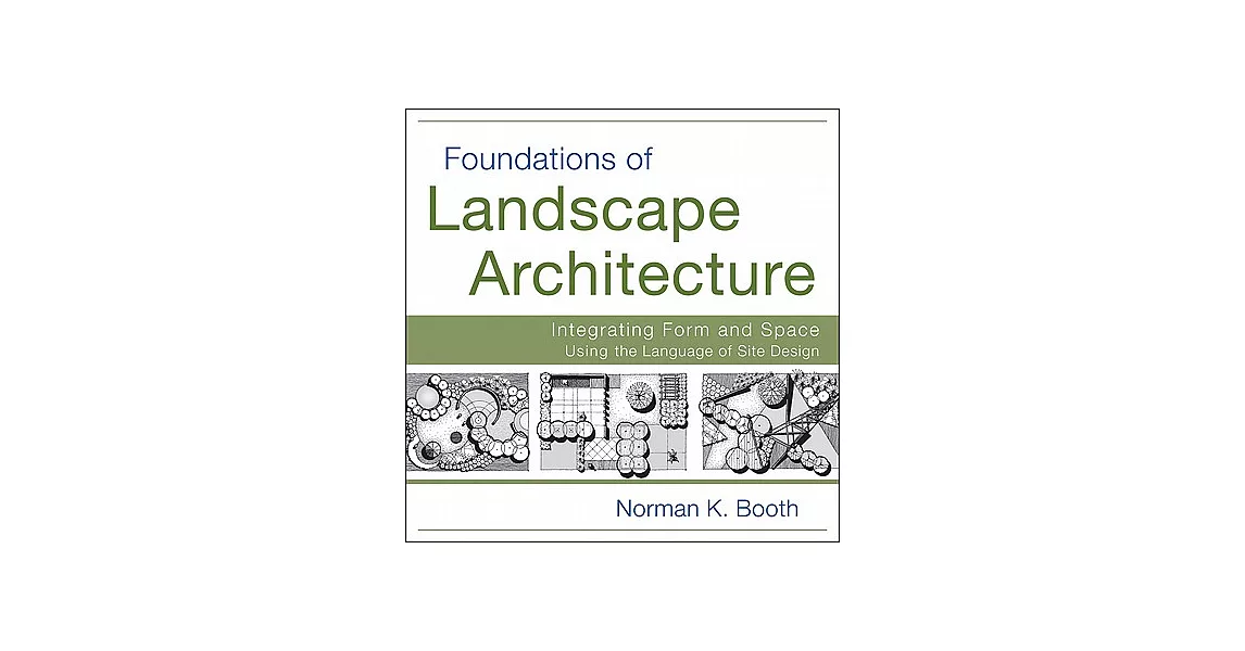 Foundations of Landscape Architecture: Integrating Form and Space Using the Language of Site Design | 拾書所